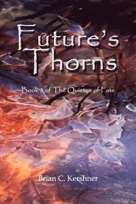 bokomslag Future's Thorns: Book 3 of The Quietus of Fate