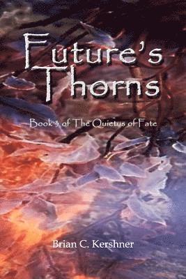 bokomslag Future's Thorns: Book 3 of The Quietus of Fate