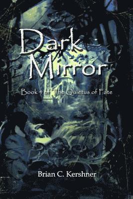 Dark Mirror: Book 4 of The Quietus of Fate 1