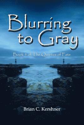 bokomslag Blurring to Gray: Book 5 of The Quietus of Fate