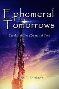 bokomslag Ephemeral Tomorrows: Book 6 of The Quietus of Fate