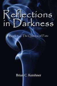 bokomslag Reflections in Darkness: Book 7 of The Quietus of Fate