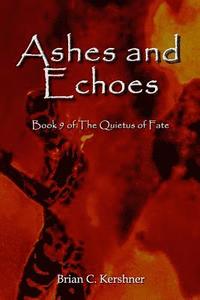 bokomslag Ashes and Echoes: Book 9 of The Quietus of Fate