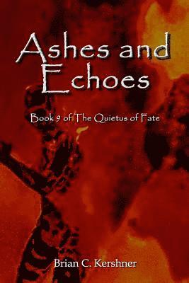 bokomslag Ashes and Echoes: Book 9 of The Quietus of Fate