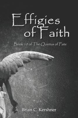 bokomslag Effigies of Faith: Book 10 of The Quietus of Fate