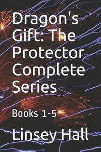 bokomslag Dragon's Gift: The Protector Complete Series: Books 1 - 5