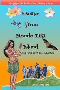 bokomslag Escape from Mondo Tiki Island: A Two-Fisted South Seas Adventure