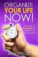 bokomslag Organize Your Life NOW: Easy Steps For Organizing Your Mind & Your Surroundings
