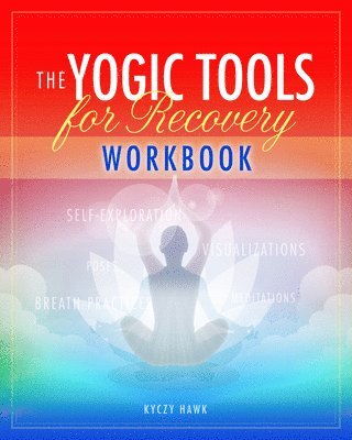 bokomslag The Yogic Tools for Recovery Workbook