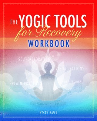 Kyczy Hawk - Yogic Tools for Recovery Workbook, Häftad. Tillgänglighet: Lägg i varukorg