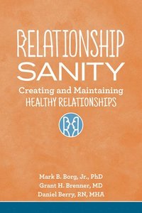 bokomslag Relationship Sanity: Creating and Maintaining Healthy Relationships