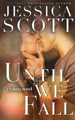 Jessica Scott - Until We Fall: A Falling Novel, Häftad