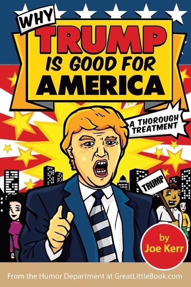 Joe Kerr - Why Trump is Good for America, Häftad