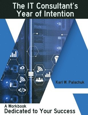 Karl W Palachuk - IT Consultant's Year of Intention, Häftad