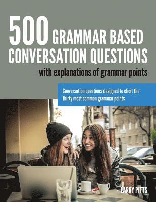 Larry Pitts, Larry Pitts - 500 Grammar Based Conversation Questions, Häftad