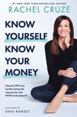 bokomslag Know Yourself, Know Your Money: Discover Why You Handle Money the Way You Do, and What to Do about It!