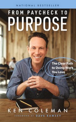 Ken Coleman - From Paycheck to Purpose: The Clear Path to Doing Work You Love, Inbunden