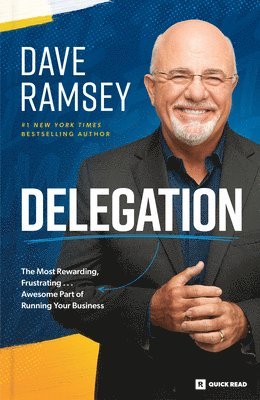 Dave Ramsey - Delegation: The Most Rewarding, Frustrating . . . Awesome Part of Running Your Business, Häftad
