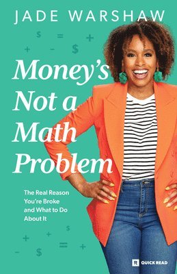 Jade Warshaw - Money Is Not a Math Problem: The Real Reason You're Broke and What to Do about It, Häftad