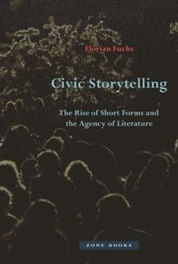 bokomslag Civic Storytelling  The Rise of Short Forms and the Agency of Literature