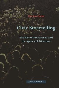 bokomslag Civic Storytelling - The Rise of Short Forms and the Agency of Literature