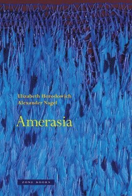 Elizabeth Horodowich, Alexander Nagel - Amerasia, Inbunden