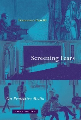 bokomslag Screening Fears - On Protective Media