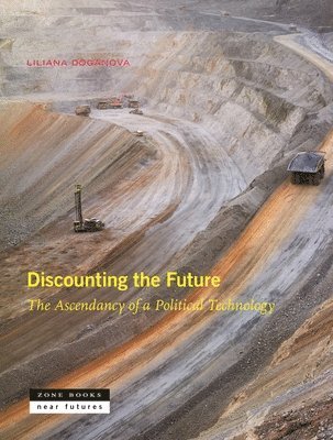 Liliana Doganova - Discounting the Future, Inbunden