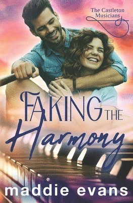 bokomslag Faking the Harmony: A Castleton Musician sweet romance