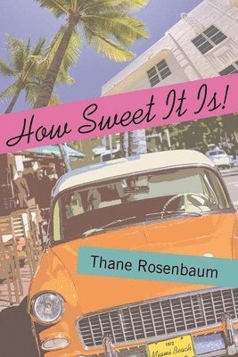 Thane Rosenbaum - How Sweet It Is!, Häftad