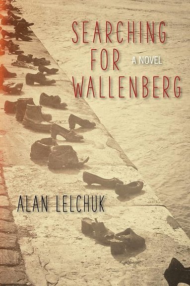 Alan Lelchuk - Searching for Wallenberg, Inbunden