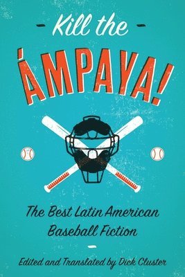 bokomslag Kill the mpaya!  The Best Latin American Baseball Fiction