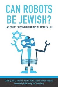 bokomslag Can Robots Be Jewish? And Other Pressing Questions of Modern Life