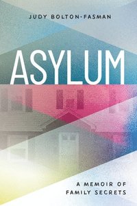 bokomslag Asylum, A Memoir of Family Secrets