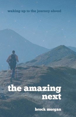 The Amazing Next: Waking Up to the Journey Ahead 1