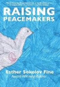 Esther Sokolov Fine - Raising Peacemakers, Inbunden
