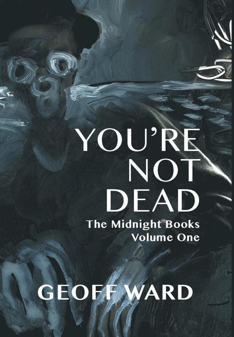 Geoff Ward - You're Not Dead, Inbunden