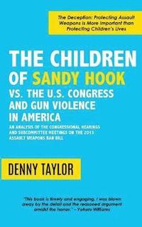 bokomslag The Children of Sandy Hook vs. the U.S. Congress and Gun Violence in America