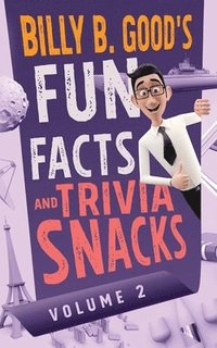 bokomslag Billy B. Good's Fun Facts and Trivia Snacks