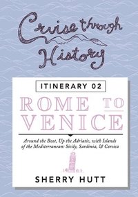 bokomslag Cruise Through History: Rome to Venice