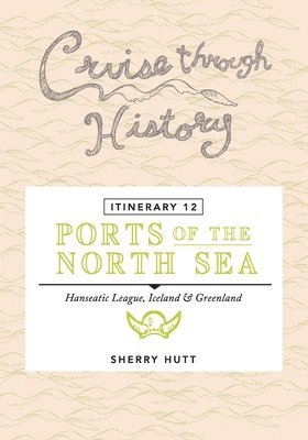 Cruise Through History - Itinerary 12 - Ports of the North Sea 1