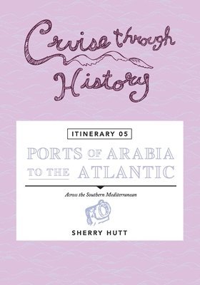 Cruise Through History - Itinerary 05 - Ports of Arabia to the Atlantic 1