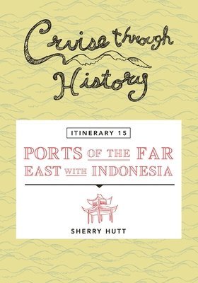 Cruise Through History - Itinerary 15 - Ports of the Far East with Indonesia 1