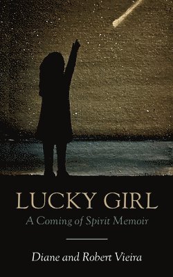 Lucky Girl: A Coming of Spirit Memoir