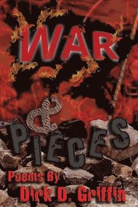 bokomslag War & Pieces: Poems by Dirk D. Griffin