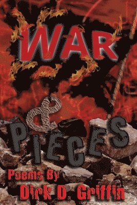 Dirk D. Griffin - War & Pieces: Poems by Dirk D. Griffin, Häftad