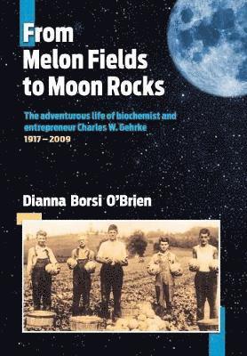Dianna Borsi O'Brien - From Melon Fields to Moon Rocks, Inbunden