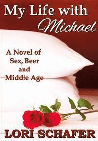 bokomslag My Life with Michael: A Novel of Sex, Beer, and Middle Age