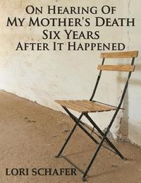 bokomslag On Hearing of My Mother's Death Six Years After It Happened: A Daughter's Memoir of Mental Illness