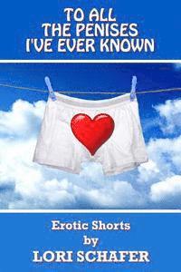 bokomslag To All the Penises I've Ever Known: Erotic Shorts by Lori Schafer
